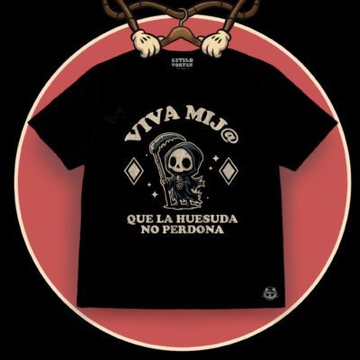 Viva Mij@ Que La Huesuda No Perdona